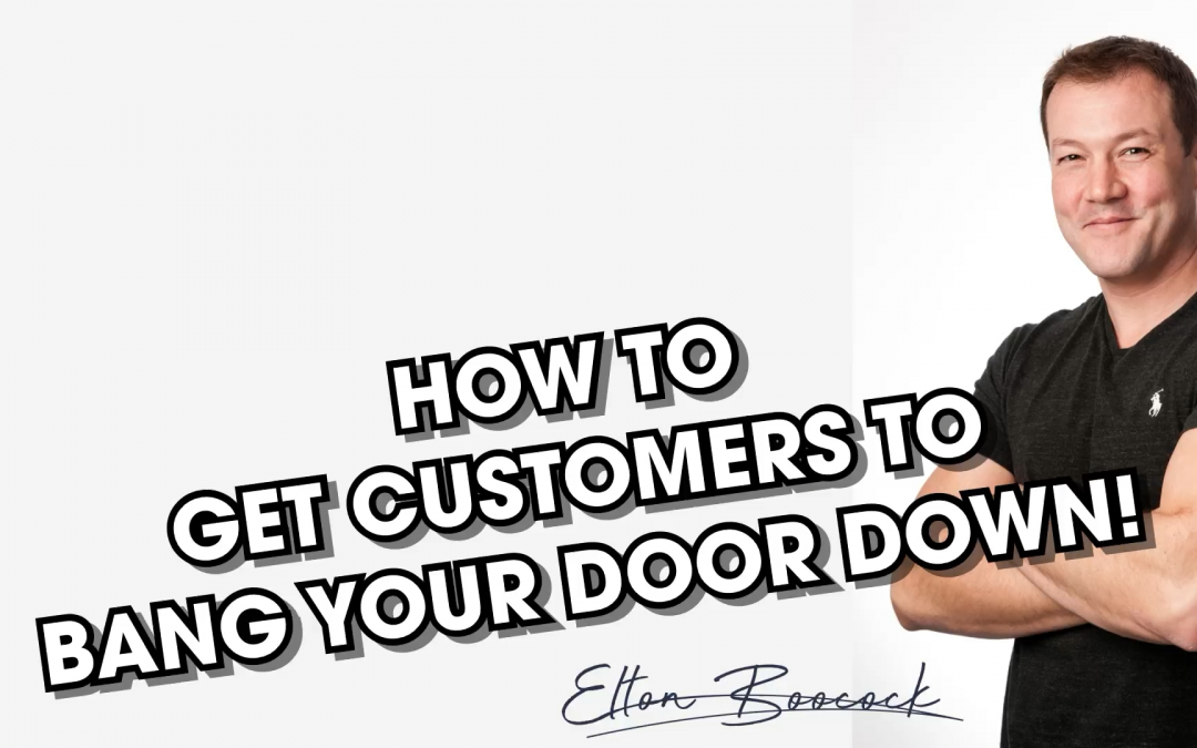 How to get customers banging at your door